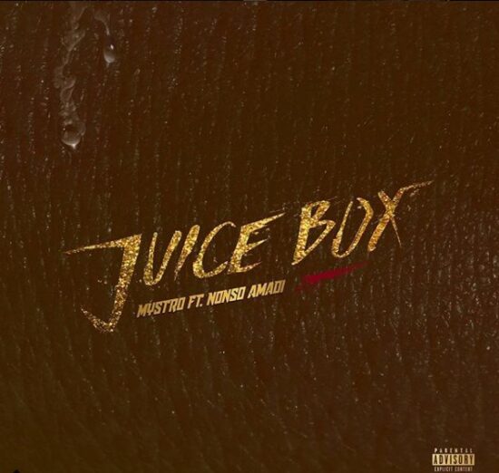 Download Mystro ft. Nonso Amadi Juice Box Mp3 Download