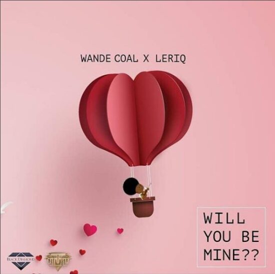 Download Wande Coal ft. Leriq Will You Be Mine Mp3 Download