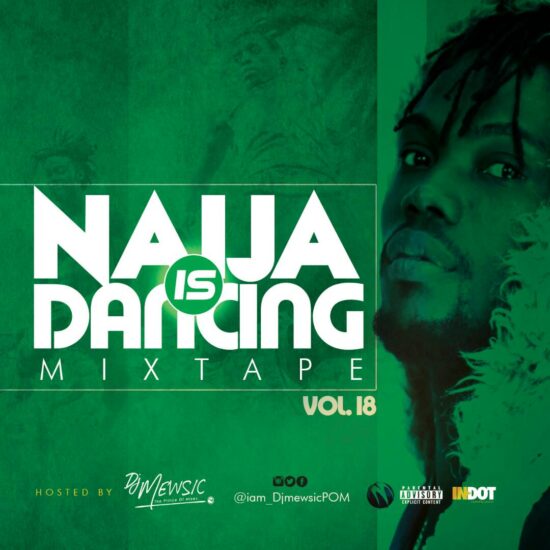 download DJ Mewsic - Naija Is Dancing Mixtape Vol. 18 