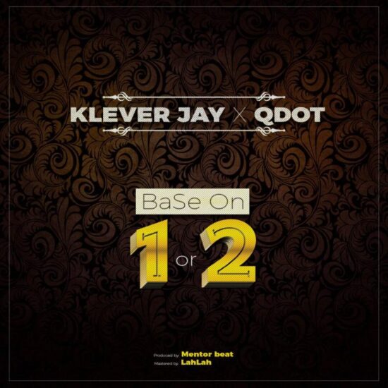 Download Klever Jay ft QDot Based On 1 or 2 Mp3 Download
