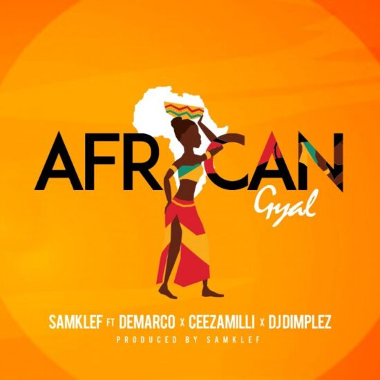 Download Samklef African Gyal ft Demarco, Ceezamilli & DJ Dimplez Mp3 Download