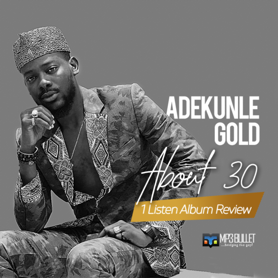 Adekunle Gold - About 30 (1 Listen Album Review)