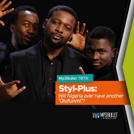 Mp3Bullet TBT!!! Styl Plus Will Nigeria ever have another Olufunmi