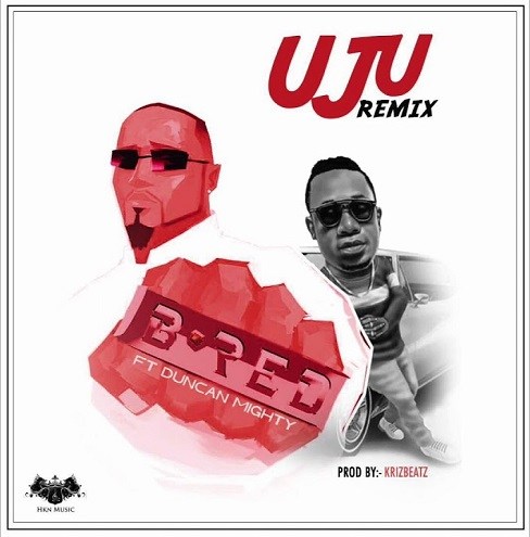 Download B-Red  Uju (Remix) Ft. Duncan Mighty Mp3 Download