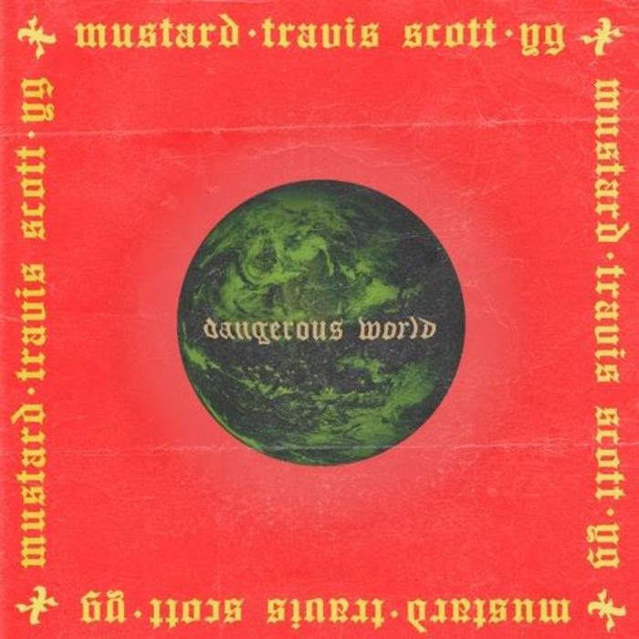 Download DJ Mustard Ft. Travis Scott & YG Dangerous World Mp3 Download