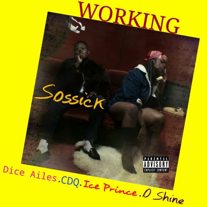Download Sossick ft. Dice Ailes, CDQ, Ice Prince & O Shine  Working Mp3  Download
