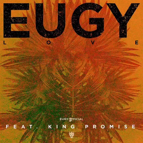 Eugy L.O.V.E ft. King Promise Mp3 Download