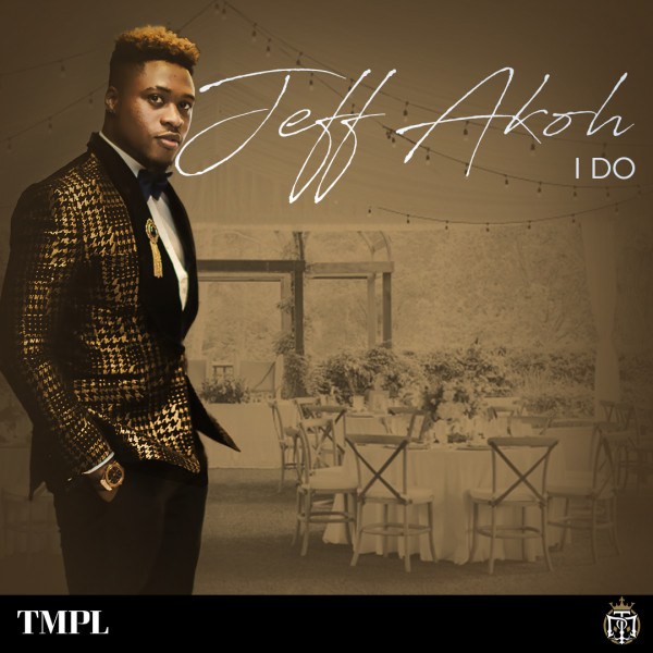 Jeff Akoh  I Do Mp3 Download.
