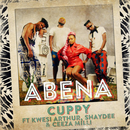 DJ Cuppy Ft. Shaydee x Ceeza Milli x Kwesi Arthur Abena Mp3 Download