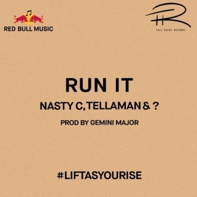 Nasty C, Tellaman & ? – Run It (Prod. Gemini Major)