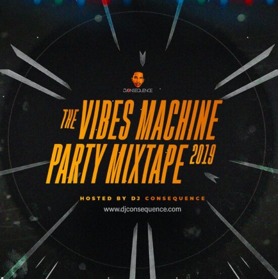 DJ Consequence - The Vibes Machine Party Mixtape 2019