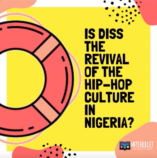 Is Diss the Revival of the Hip-hop Culture in Nigeria?