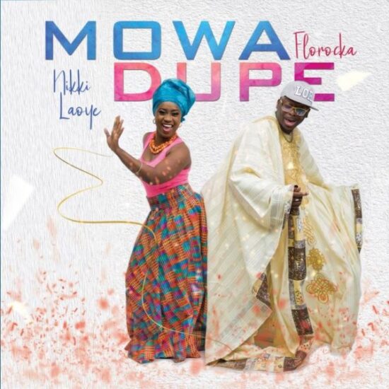 Nikki Laoye & Florocka – Mo Wa Dupe
