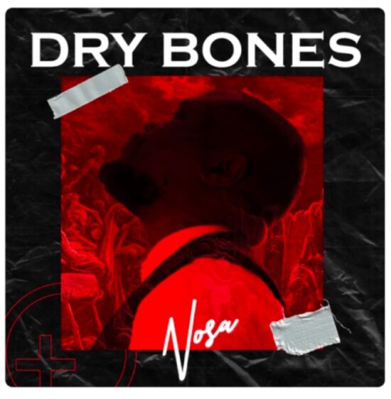 Nosa - Dry Bones Mp3 Download