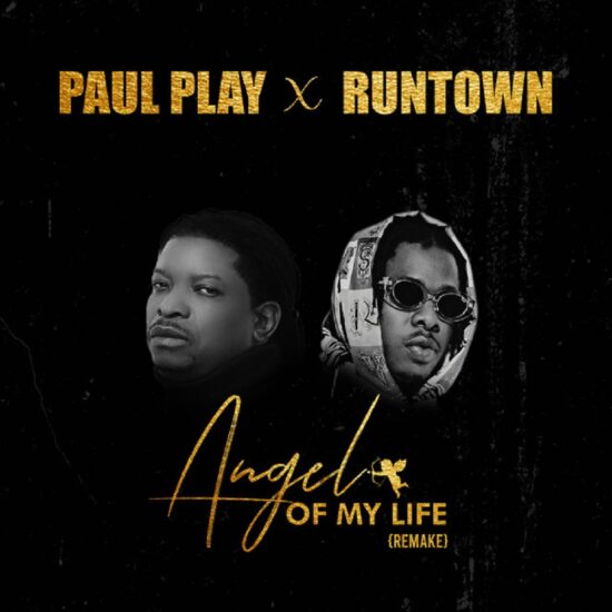 Paul Play X Runtown - Angel Of My Life (Remake)