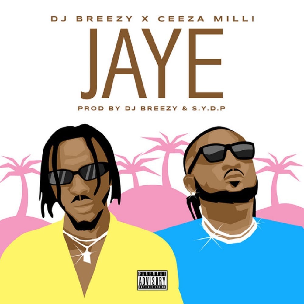 DJ Breezy ft. Ceeza Milli – Jaye Mp3 Download