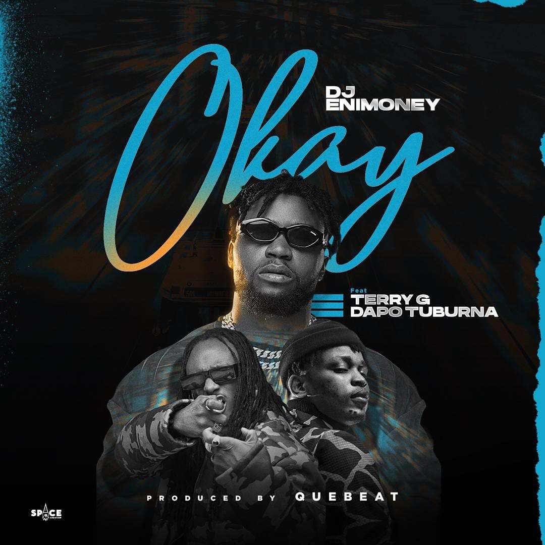 DJ Enimoney – Okay ft. Terry G & Dapo Tuburna Mp3 Download