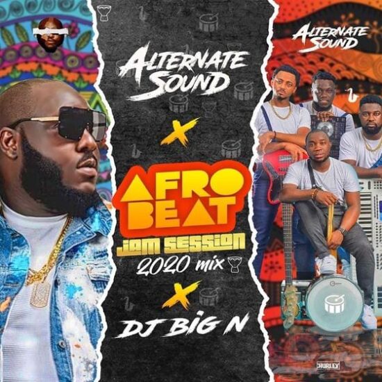 DJ Big N x Alternate Sound – “AfroBeat Jam Session 2020 Mix”
