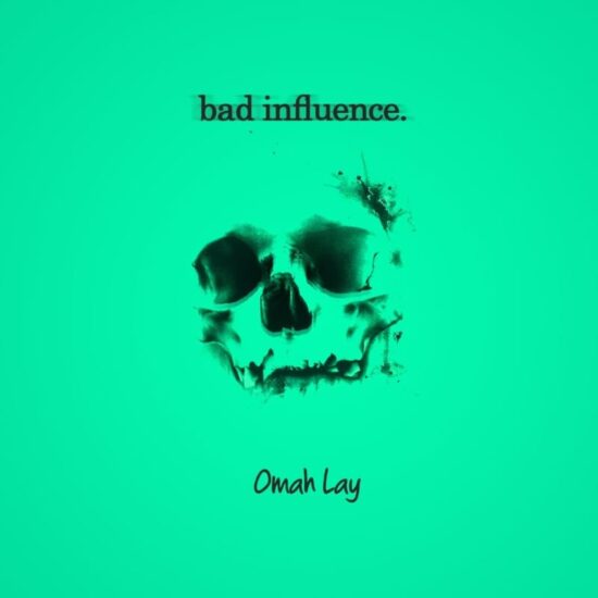 Omah Lay – “Bad Influence Lyrics“