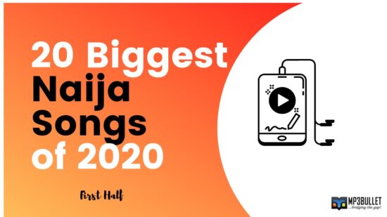 20 Biggest Naija Songs of 2020 (1st Half)