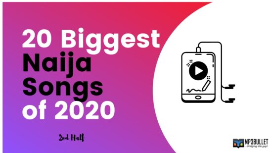 20 Biggest Naija Songs Of 2020 - Second Half