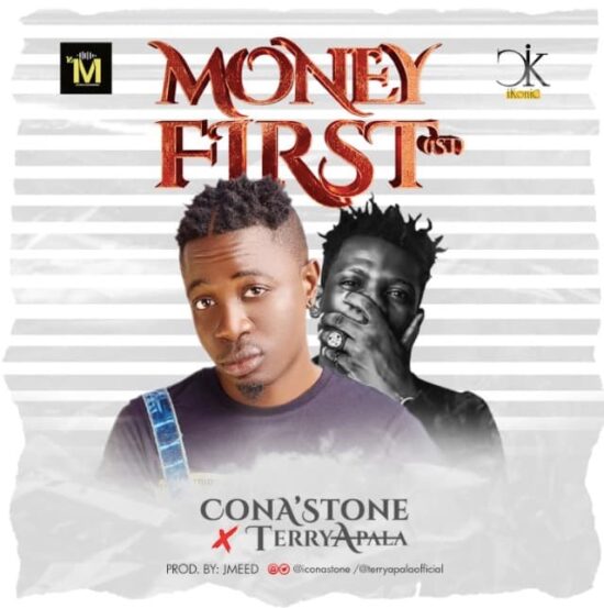 ConA’stone ft. Terry Apala - Money First