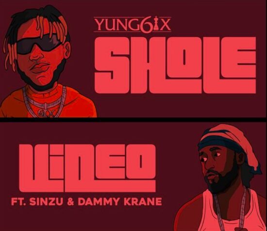Yung6ix –'Shole Video' ft. Sinzu x Dammy Krane