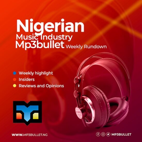 Nigerian Music industry Mp3bullet Weekly Rundown