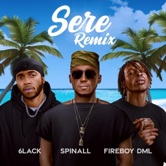 DJ Spinall ft. Fireboy DML, 6LACK – Sere Remix