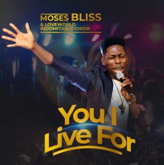 Moses Bliss - You I Live For mp3 Download
