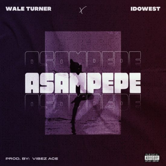 Wale Turner ft. Idowest - Asampepe mp3