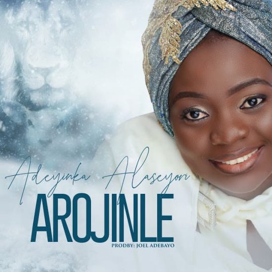 Adeyinka Alaseyori - Arojinle (Oni Duro Mi Ese O)