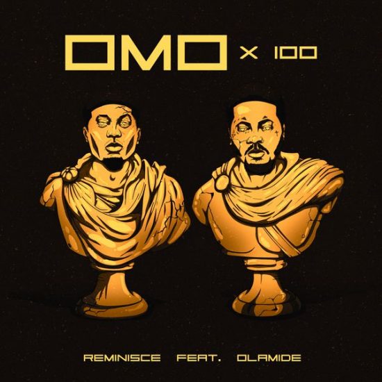 Reminisce ft. Olamide – Omo X 100 Mp3 Download