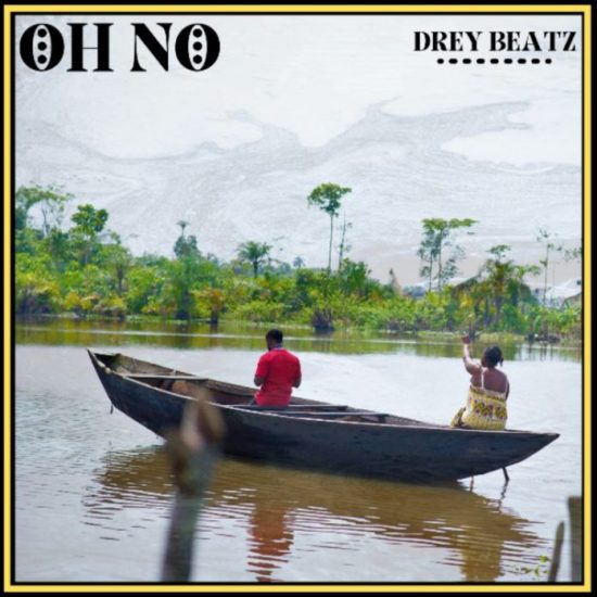 Drey Beatz - Oh No [Music]