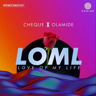 Cheque ft. Olamide – LOML (Love Of My Life)