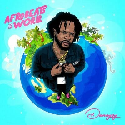 Danagog – Afrobeats To The World (Album)