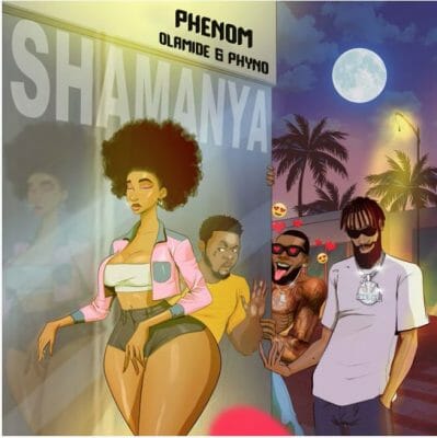 Phenom ft. Phyno, Olamide - Shamanya