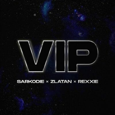Sarkodie ft. Zlatan, Rexxie – VIP
