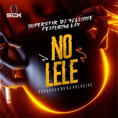 DJ Xclusive ft. L.A.X - No Lele