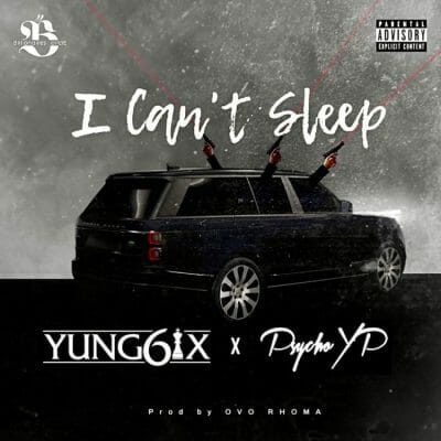 Yung6ix ft Psycho YP - I Can't Sleep