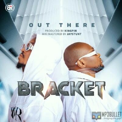 Bracket – Out There [Music]