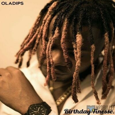 Oladips – Birthday Finesse [Music]