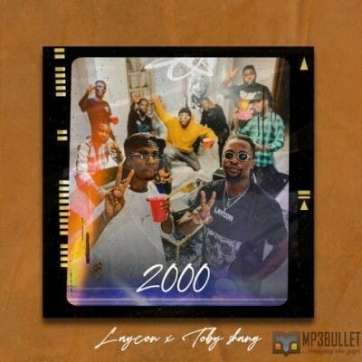 Laycon ft. Toby Shang - 2000