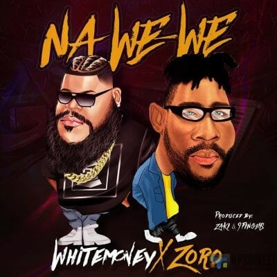 White Money ft. Zoro - Na We We