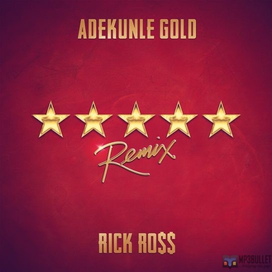 Adekunle Gold ft. Rick Ross – 5 Star (Remix)