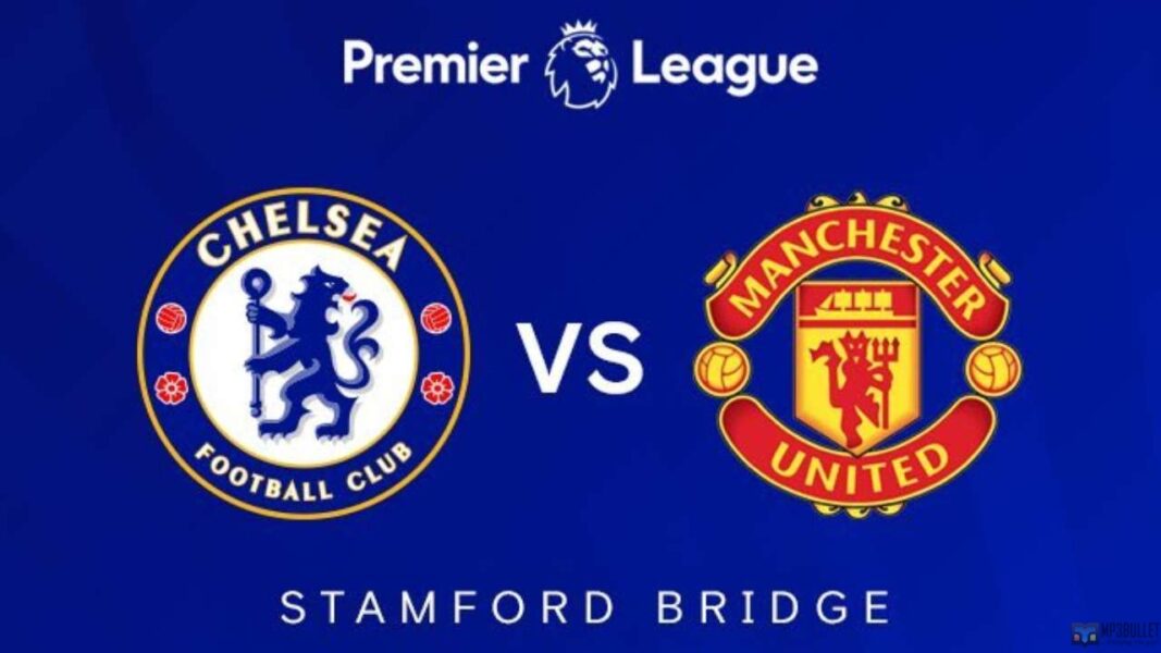 Chelsea Vs Manchester United Match Preview, Injury Update, and Potential Lineup