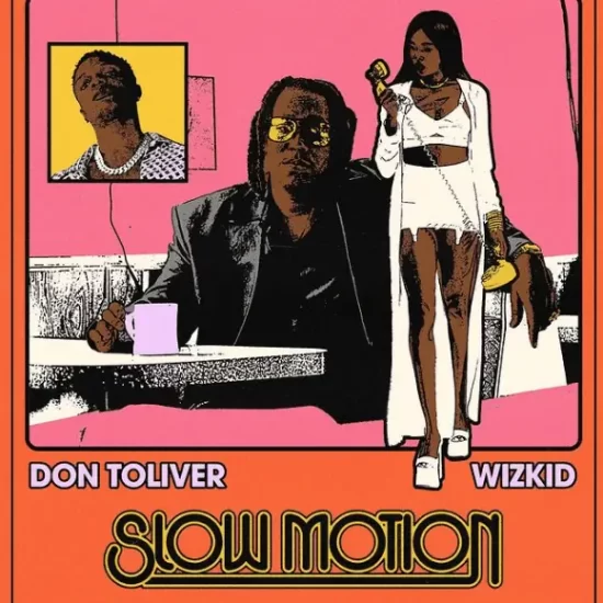 Don Toliver ft Wizkid – Slow Motion
