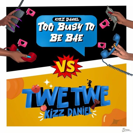 Kizz Daniel -'Twe Twe' &'Too Busy To Be Bae'